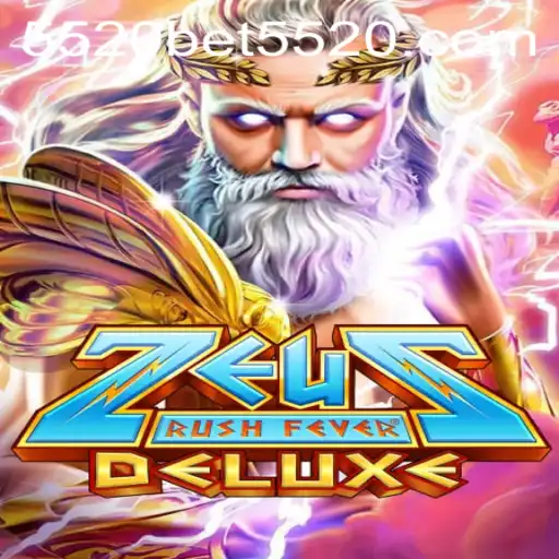 ZeusRushFeverDeluxe: The Ultimate Gaming Experience with 5520bet